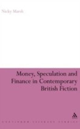 Money, Speculation and Finance in Contemporary British Fiction