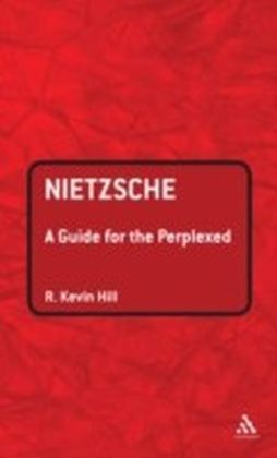 Nietzsche: A Guide for the Perplexed