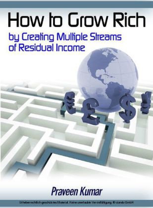 How to Grow Rich by Creating Multiple Streams of Residual Income