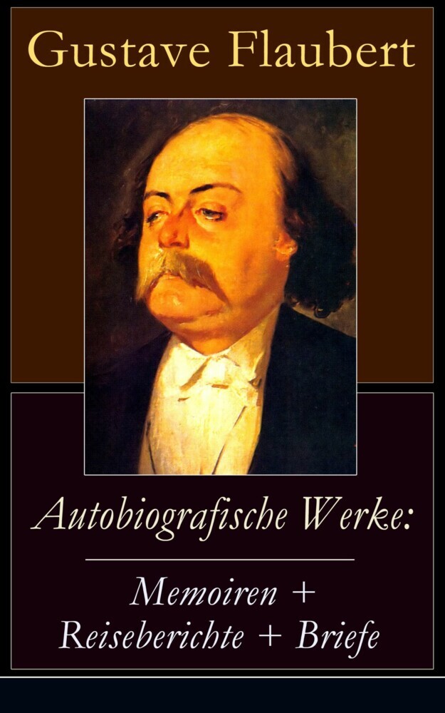 Autobiografische Werke: Memoiren + Reiseberichte + Briefe main product photo
