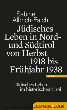 Jüdisches Leben in Nord- und Südtirol von Herbst 1918 bis Frühjahr 1938