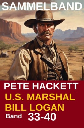 U.S. Marshal Bill Logan, Band 33-40 (Western-Sammelband - 1000 Seiten Spannung)