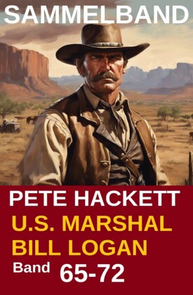 U.S. Marshal Bill Logan, Band 65-72 - Acht Romane (U.S. Marshal Western Sammelband)