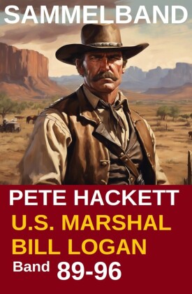 U.S. Marshal Bill Logan, Band 89-96: Acht Romane: Sammelband 12 (U.S. Marshal Western Sammelband)