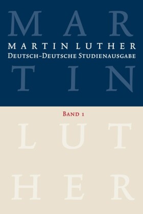 Martin Luther: Deutsch-Deutsche Studienausgabe. Band 1