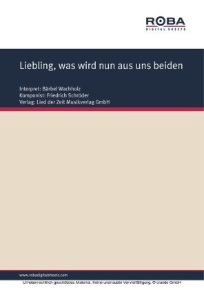 Liebling, was wird nun aus uns beiden