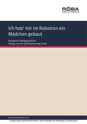Ich hab' mir im Robotron ein Mädchen gebaut