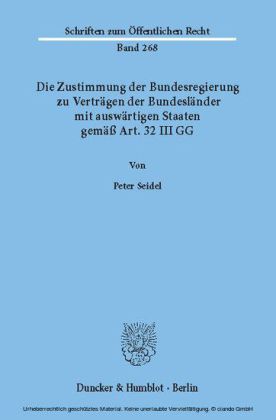 Die Zustimmung der Bundesregierung zu Verträgen der Bundesländer mit auswärtigen Staaten gemäß Art. 32 III GG.