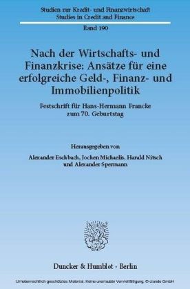 Nach der Wirtschafts- und Finanzkrise: Ansätze für eine erfolgreiche Geld-, Finanz- und Immobilienpolitik.