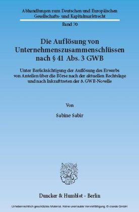Die Auflösung von Unternehmenszusammenschlüssen nach 41 Abs. 3 GWB.