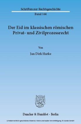 Der Eid im klassischen römischen Privat- und Zivilprozessrecht.