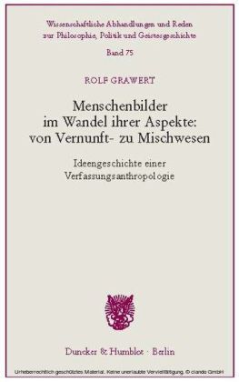 Menschenbilder im Wandel ihrer Aspekte: von Vernunft- zu Mischwesen.