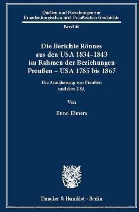 Die Berichte Rönnes aus den USA 1834-1843 im Rahmen der Beziehungen Preußen - USA 1785 bis 1867.