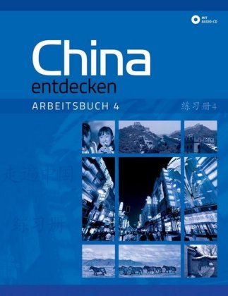 China entdecken - Arbeitsbuch 4, m. 1 Audio-CD. Bd.4