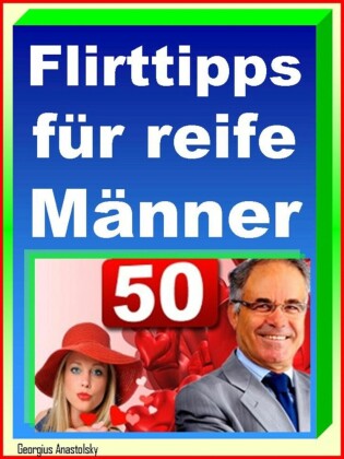 Flirttipps für reife Männer