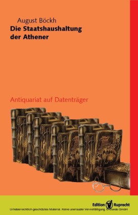 Die Staatshaushaltung der Athener. Erforschung der Preise, Löhne, Zinsen, der Einkünfte und Ausgaben wie der Finanzverwaltung Athens (2 Bde)