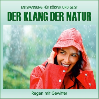 Der Klang der Natur - Regen mit Gewitter (ohne Musik), Audio-CD