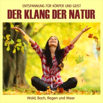 Der Klang der Natur - Wald Bach Regen und Meer (ohne Musik), Audio-CD