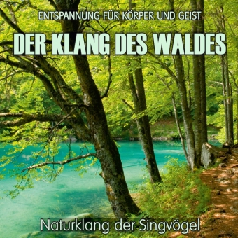 Der Klang des Waldes - Naturklang der Singvögel (ohne Musik), Audio-CD