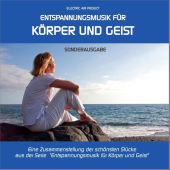 Entspannungsmusik für Körper und Geist - Sonderausgabe, Audio-CD (Sonderausgabe)
