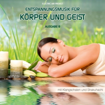 Entspannungsmusik für Körper und Geist 8. Tl.8, 1 Audio-CD