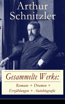 Gesammelte Werke: Romane + Dramen + Erzählungen + Autobiografie