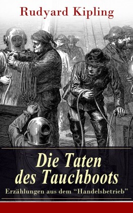 Die Taten des Tauchboots - Erzählungen aus dem 'Handelsbetrieb'