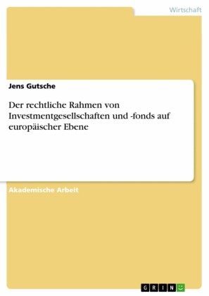 Der rechtliche Rahmen von Investmentgesellschaften und -fonds auf europäischer Ebene