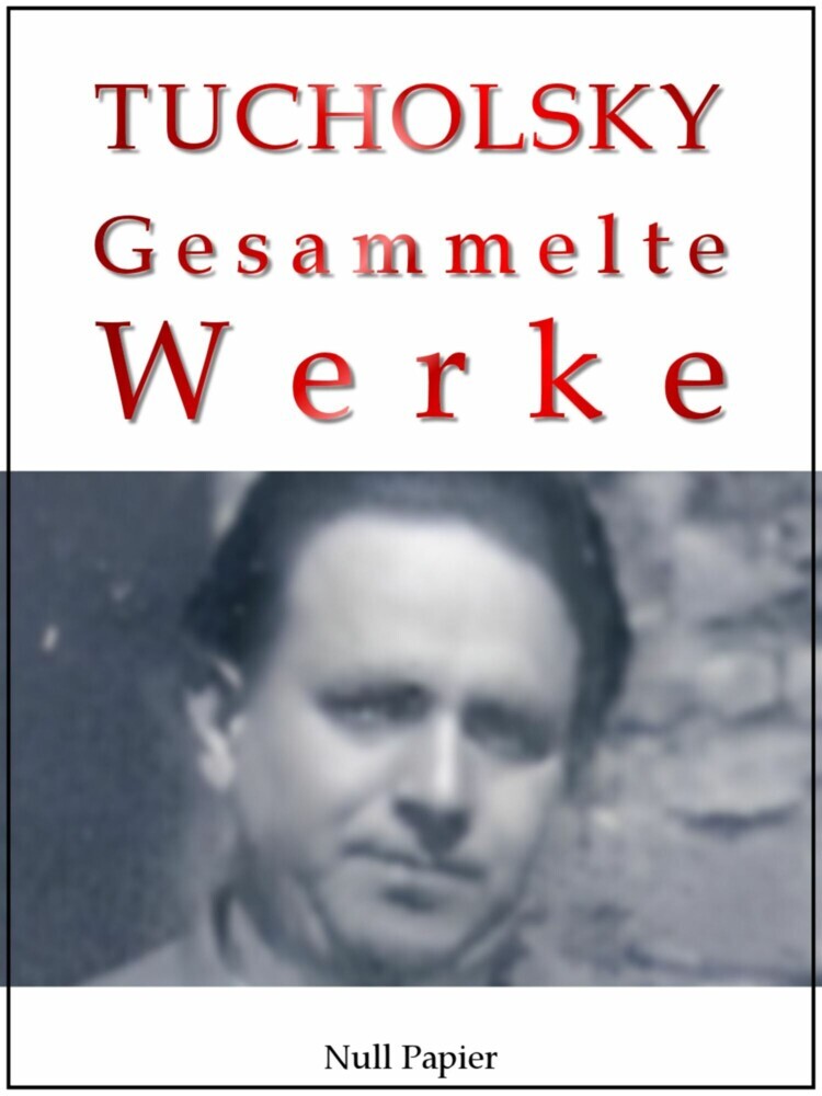 Kurt Tucholsky - Gesammelte Werke main product photo
