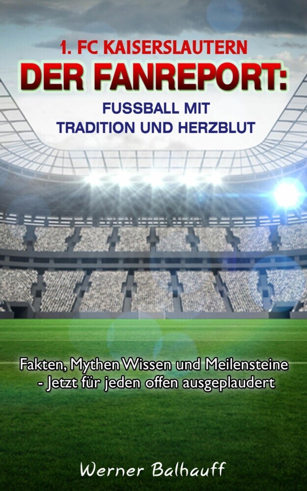 1. FC Kaiserslautern - Die Roten Teufel - Von Tradition und Herzblut für den Fußball main product photo