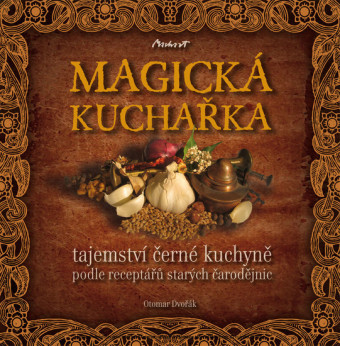 MAGICKÁ KUCHA?KA - tajemství ?erné kuchyn? podle receptá?? starých ?arod?jnic