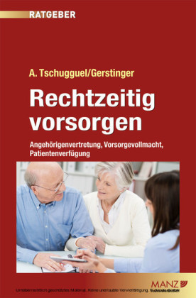 Rechtzeitig vorsorgen - Angehörigenvertretung, Vorsorgevollmacht, Patientenverfügung