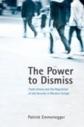Power to Dismiss: Trade Unions and the Regulation of Job Security in Western Europe