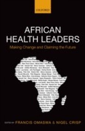 African Health Leaders: Making Change and Claiming the Future main product photo