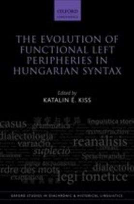 Evolution of Functional Left Peripheries in Hungarian Syntax