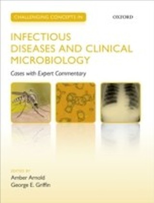 Challenging Concepts in Infectious Diseases and Clinical Microbiology: Cases with Expert Commentary