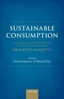 Sustainable Consumption: Multi-disciplinary Perspectives In Honour of Professor Sir Partha Dasgupta
