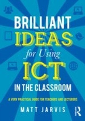 Brilliant Ideas for Using ICT in the Classroom