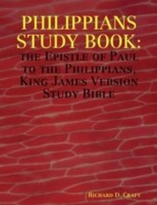 Philippians Study Book: the Epistle of Paul to the Philippians, King James Version Study Bible
