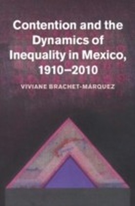 Contention and Inequality in Mexico, 1910-2010