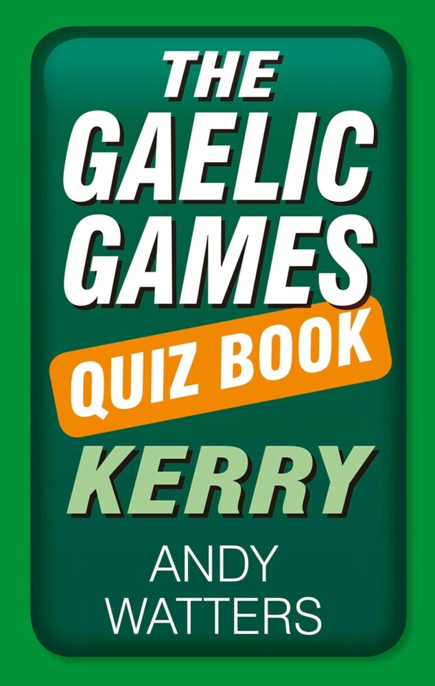 The Gaelic Games Quiz Book: Kerry main product photo