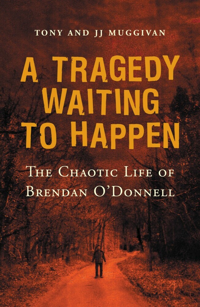 A Tragedy Waiting to Happen - The Chaotic Life of Brendan O'Donnell main product photo