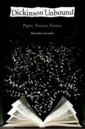 Dickinson Unbound: Paper, Process, Poetics