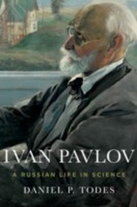 Ivan Pavlov: A Russian Life in Science