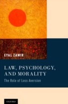 Law, Psychology, and Morality: The Role of Loss Aversion