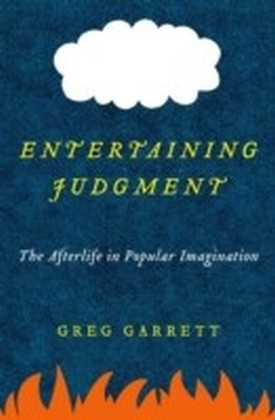 Entertaining Judgment: The Afterlife in Popular Imagination