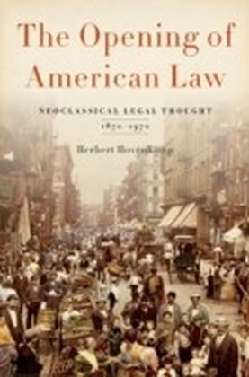 Opening of American Law: Neoclassical Legal Thought, 1870-1970