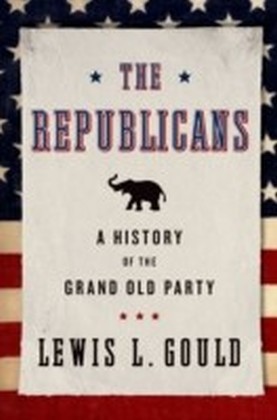 Republicans: A History of the Grand Old Party