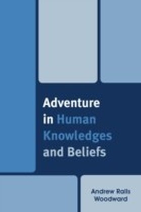 Adventure in Human Knowledges and Beliefs