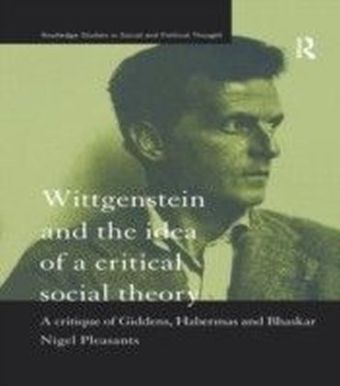 Wittgenstein and the Idea of a Critical Social Theory